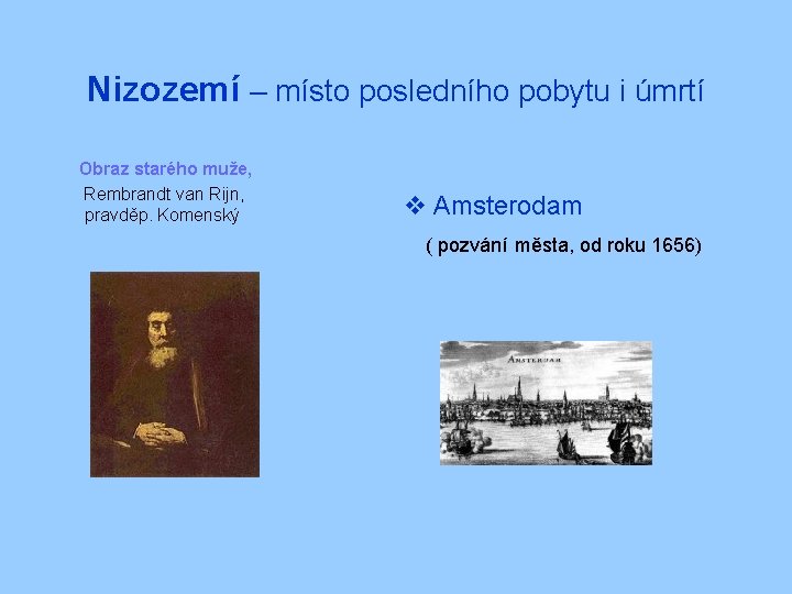 Nizozemí – místo posledního pobytu i úmrtí Obraz starého muže, Rembrandt van Rijn, pravděp.