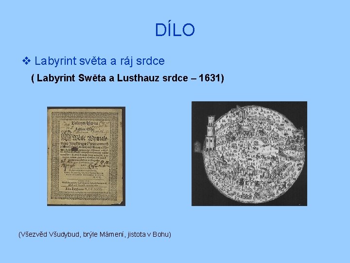 DÍLO v Labyrint světa a ráj srdce ( Labyrint Swěta a Lusthauz srdce –