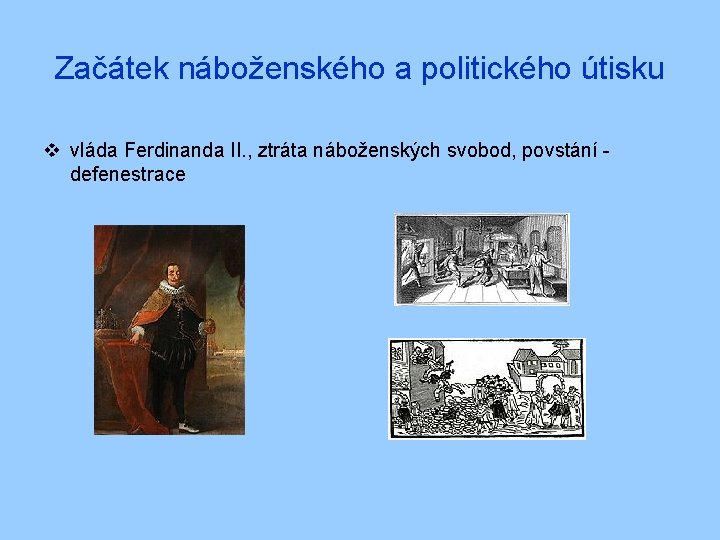 Začátek náboženského a politického útisku v vláda Ferdinanda II. , ztráta náboženských svobod, povstání