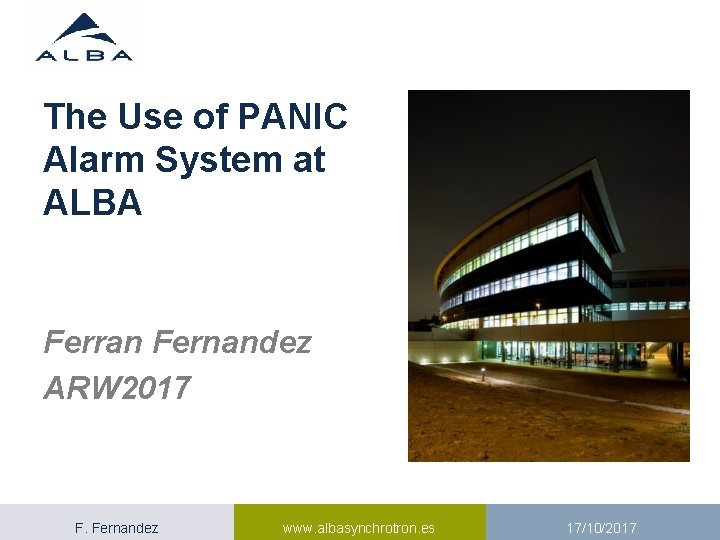 1 The Use of PANIC Alarm System at ALBA Ferran Fernandez ARW 2017 F.