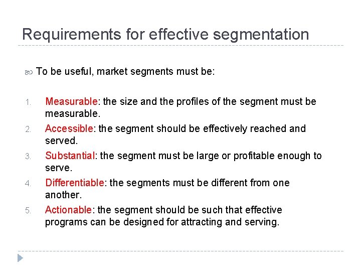 Requirements for effective segmentation 1. 2. 3. 4. 5. To be useful, market segments