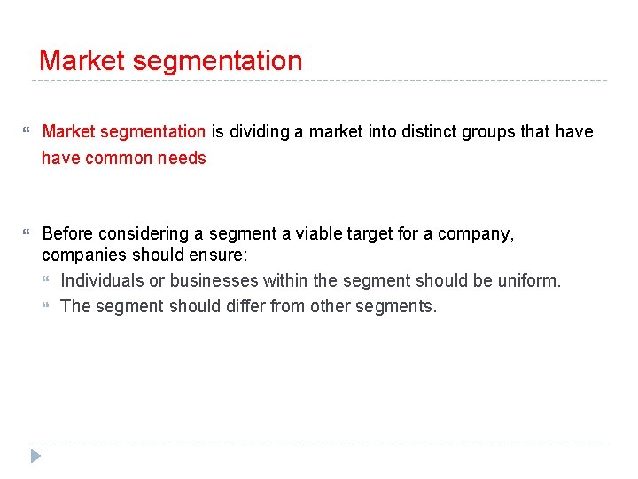 Market segmentation is dividing a market into distinct groups that have common needs Before