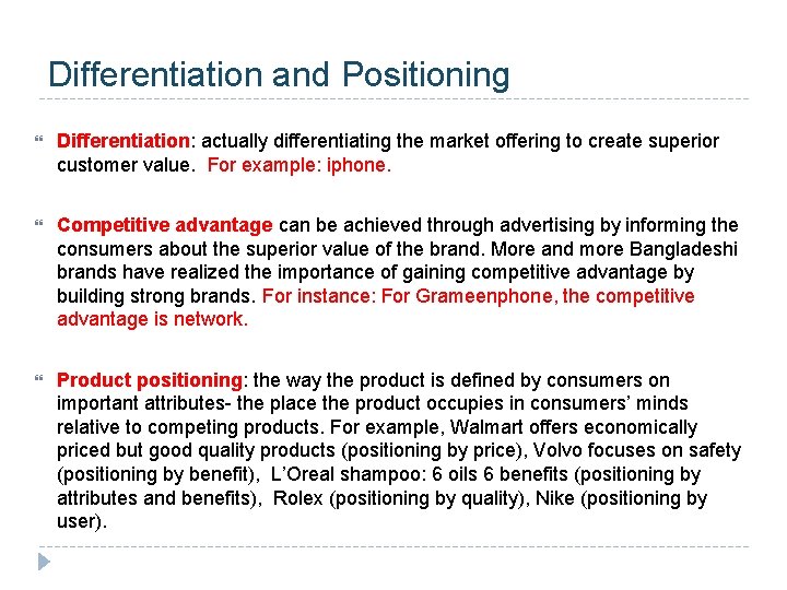 Differentiation and Positioning Differentiation: actually differentiating the market offering to create superior customer value.