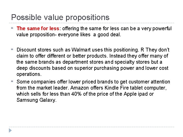 Possible value propositions The same for less: offering the same for less can be