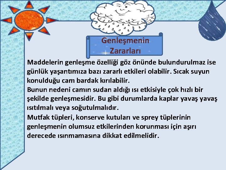 Genleşmenin Zararları Maddelerin genleşme özelliği göz önünde bulundurulmaz ise günlük yaşantımıza bazı zararlı etkileri