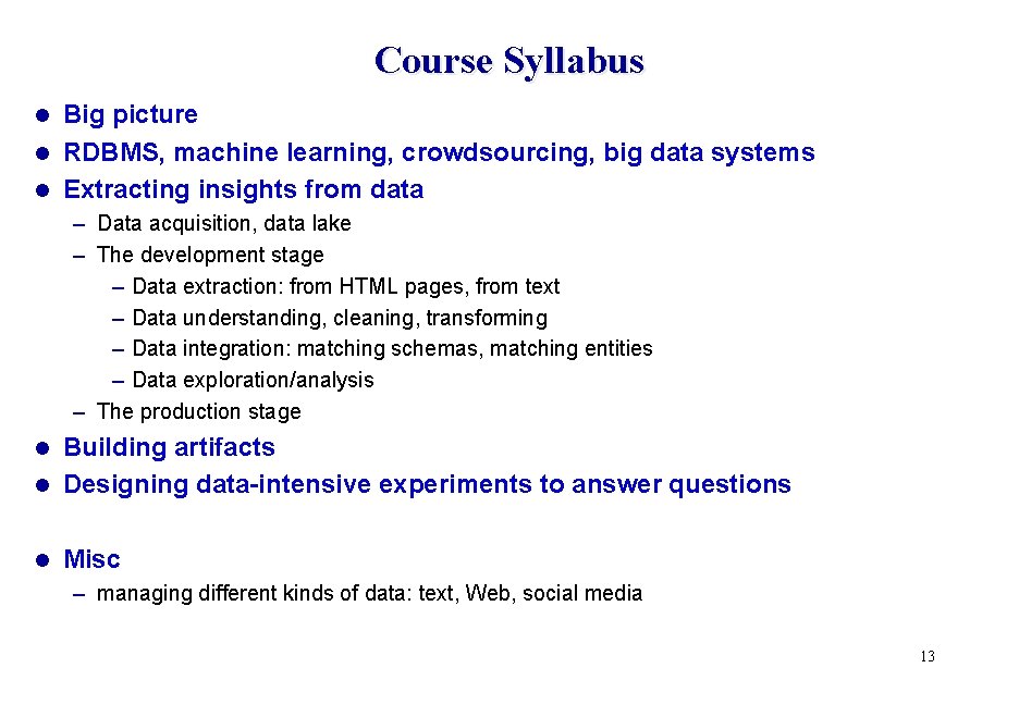 Course Syllabus Big picture l RDBMS, machine learning, crowdsourcing, big data systems l Extracting