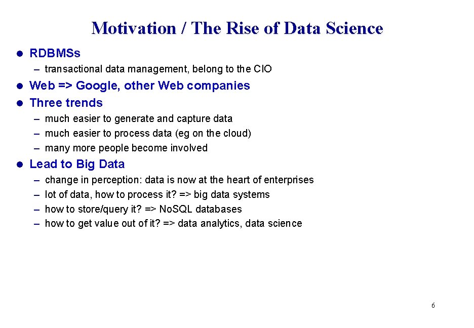 Motivation / The Rise of Data Science l RDBMSs – transactional data management, belong