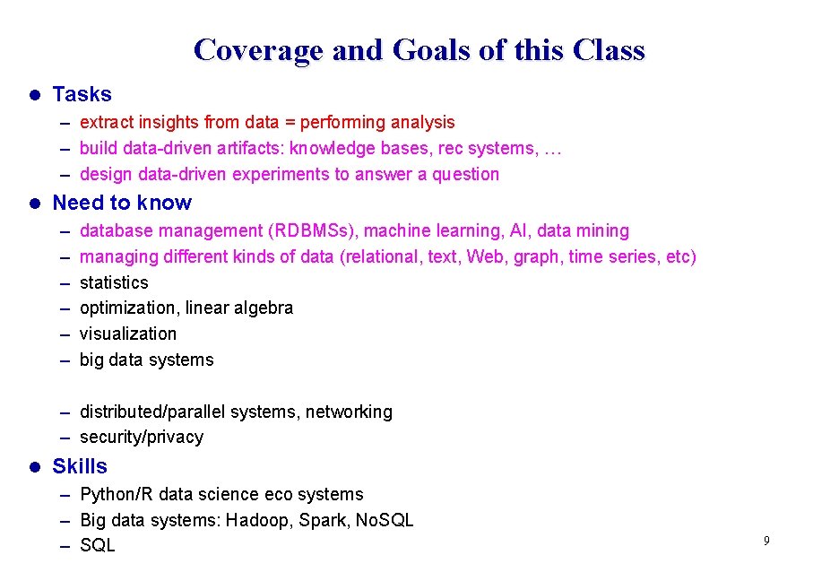 Coverage and Goals of this Class l Tasks – extract insights from data =