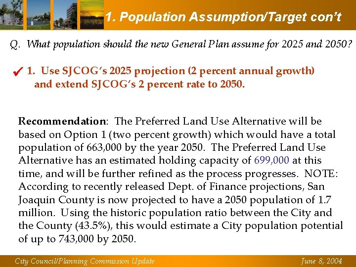 1. Population Assumption/Target con’t Q. What population should the new General Plan assume for