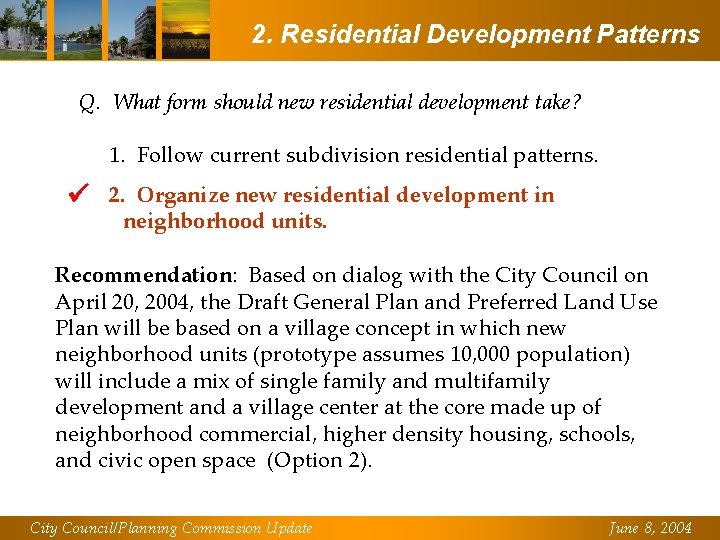 2. Residential Development Patterns Q. What form should new residential development take? 1. Follow