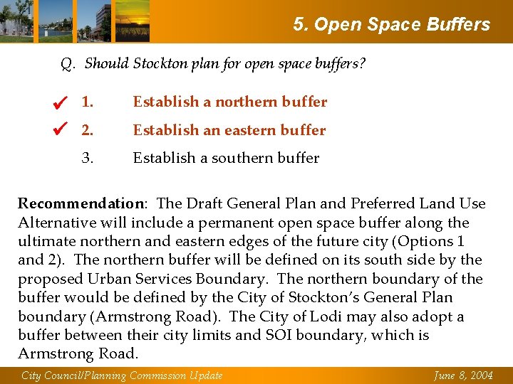 5. Open Space Buffers Q. Should Stockton plan for open space buffers? ü ü