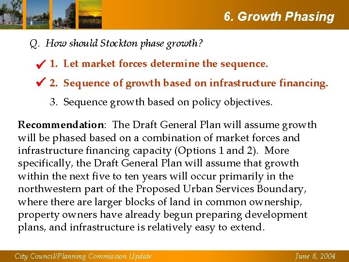 6. Growth Phasing Q. How should Stockton phase growth? ü 1. ü 2. Let