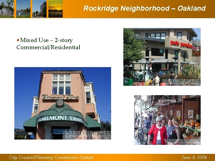 Rockridge Neighborhood – Oakland • Mixed Use – 2 -story Commercial/Residential City Council/Planning Commission