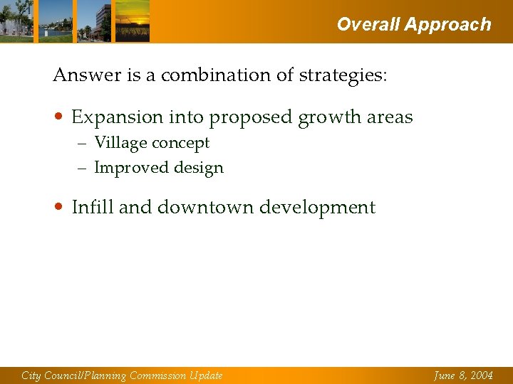 Overall Approach Answer is a combination of strategies: • Expansion into proposed growth areas