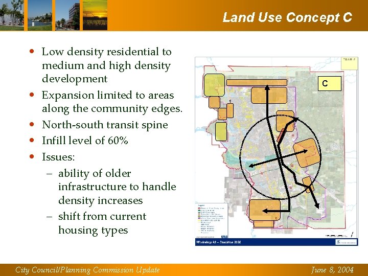 Land Use Concept C • Low density residential to medium and high density development