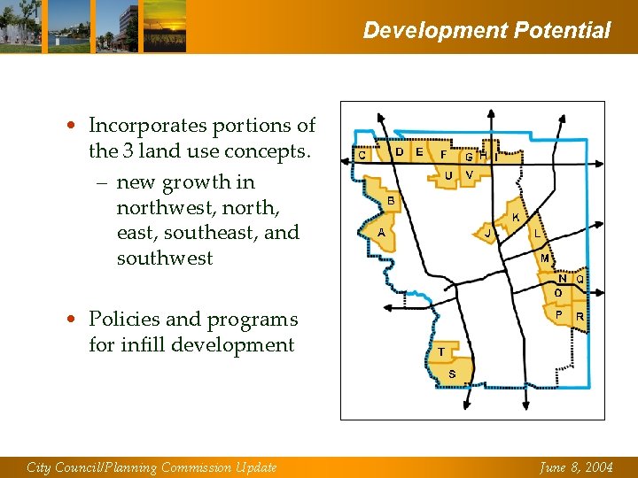 Development Potential • Incorporates portions of the 3 land use concepts. – new growth