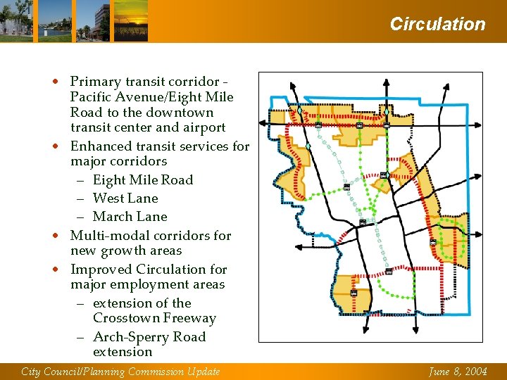 Circulation • Primary transit corridor Pacific Avenue/Eight Mile Road to the downtown transit center