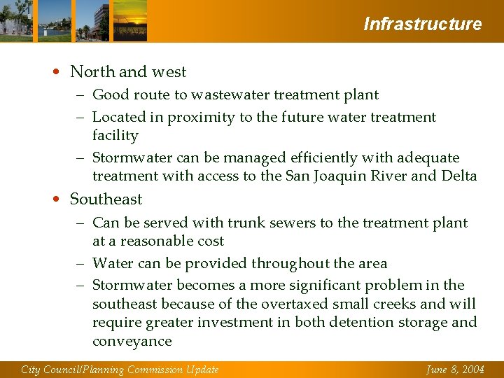 Infrastructure • North and west – Good route to wastewater treatment plant – Located