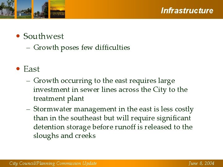 Infrastructure • Southwest – Growth poses few difficulties • East – Growth occurring to