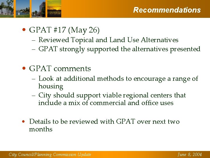 Recommendations • GPAT #17 (May 26) – Reviewed Topical and Land Use Alternatives –