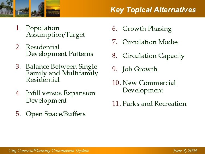 Key Topical Alternatives 1. Population Assumption/Target 2. Residential Development Patterns 3. Balance Between Single