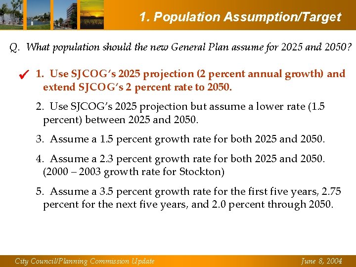 1. Population Assumption/Target Q. What population should the new General Plan assume for 2025