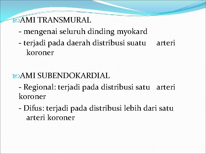  AMI TRANSMURAL - mengenai seluruh dinding myokard - terjadi pada daerah distribusi suatu