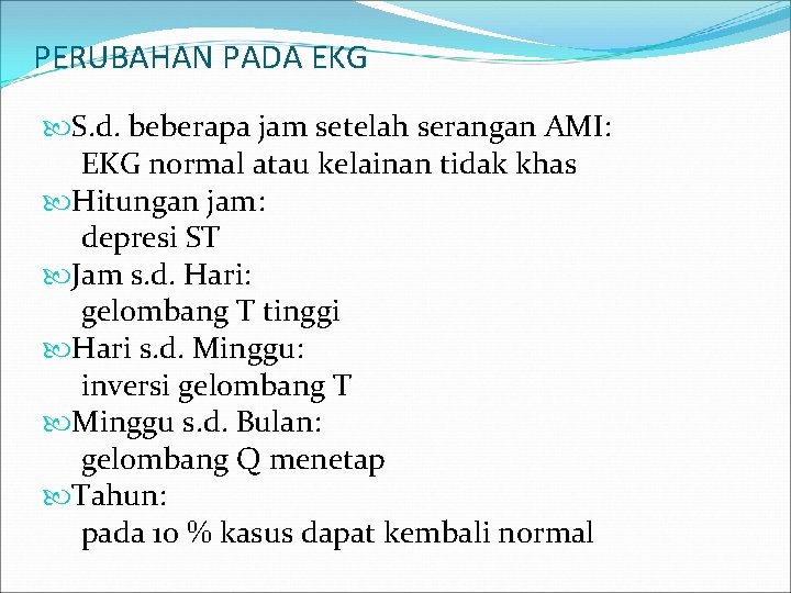 PERUBAHAN PADA EKG S. d. beberapa jam setelah serangan AMI: EKG normal atau kelainan