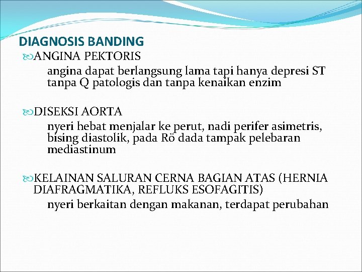 DIAGNOSIS BANDING ANGINA PEKTORIS angina dapat berlangsung lama tapi hanya depresi ST tanpa Q