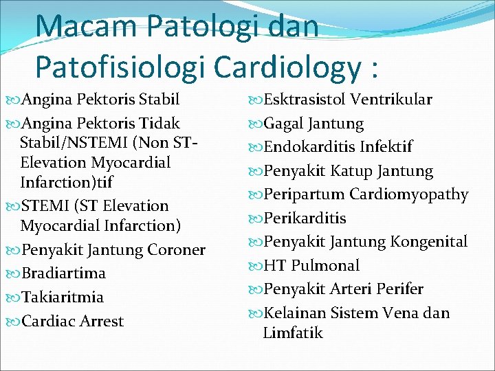 Macam Patologi dan Patofisiologi Cardiology : Angina Pektoris Stabil Angina Pektoris Tidak Stabil/NSTEMI (Non