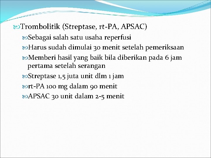  Trombolitik (Streptase, rt-PA, APSAC) Sebagai salah satu usaha reperfusi Harus sudah dimulai 30