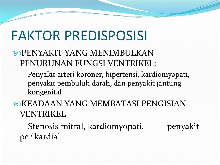 FAKTOR PREDISPOSISI PENYAKIT YANG MENIMBULKAN PENURUNAN FUNGSI VENTRIKEL: Penyakit arteri koroner, hipertensi, kardiomyopati, penyakit