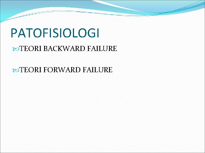 PATOFISIOLOGI TEORI BACKWARD FAILURE TEORI FORWARD FAILURE 