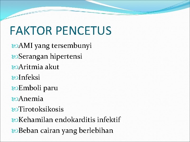 FAKTOR PENCETUS AMI yang tersembunyi Serangan hipertensi Aritmia akut Infeksi Emboli paru Anemia Tirotoksikosis