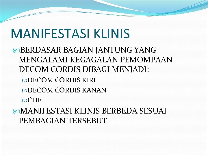 MANIFESTASI KLINIS BERDASAR BAGIAN JANTUNG YANG MENGALAMI KEGAGALAN PEMOMPAAN DECOM CORDIS DIBAGI MENJADI: DECOM