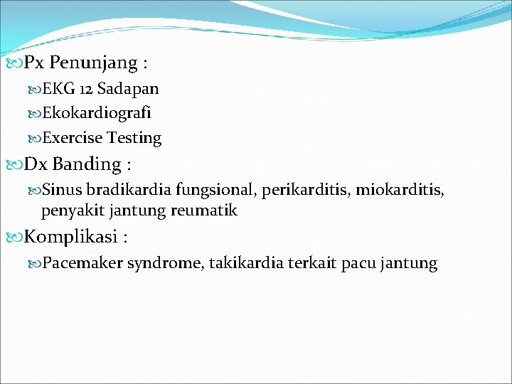  Px Penunjang : EKG 12 Sadapan Ekokardiografi Exercise Testing Dx Banding : Sinus