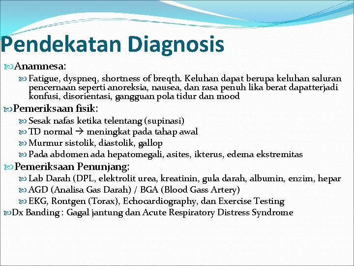 Pendekatan Diagnosis Anamnesa: Fatigue, dyspneq, shortness of breqth. Keluhan dapat berupa keluhan saluran pencernaan