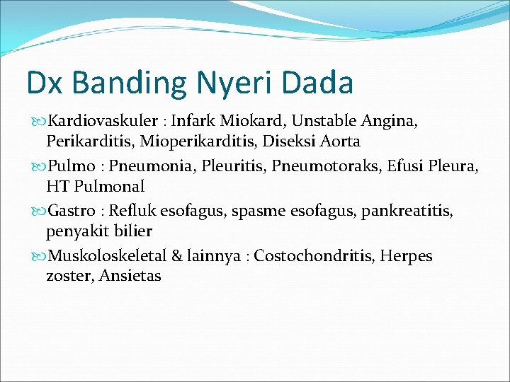 Dx Banding Nyeri Dada Kardiovaskuler : Infark Miokard, Unstable Angina, Perikarditis, Mioperikarditis, Diseksi Aorta