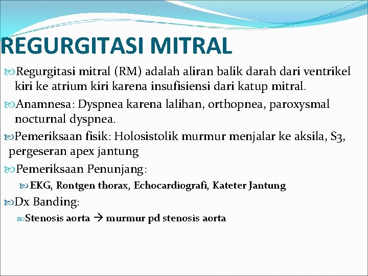 REGURGITASI MITRAL Regurgitasi mitral (RM) adalah aliran balik darah dari ventrikel kiri ke atrium
