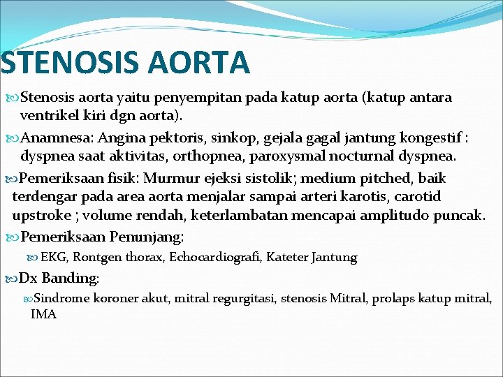 STENOSIS AORTA Stenosis aorta yaitu penyempitan pada katup aorta (katup antara ventrikel kiri dgn
