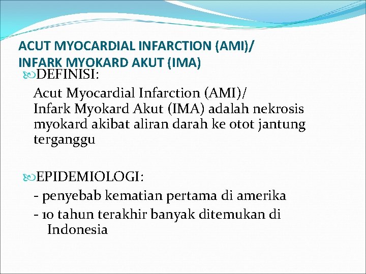 ACUT MYOCARDIAL INFARCTION (AMI)/ INFARK MYOKARD AKUT (IMA) DEFINISI: Acut Myocardial Infarction (AMI)/ Infark