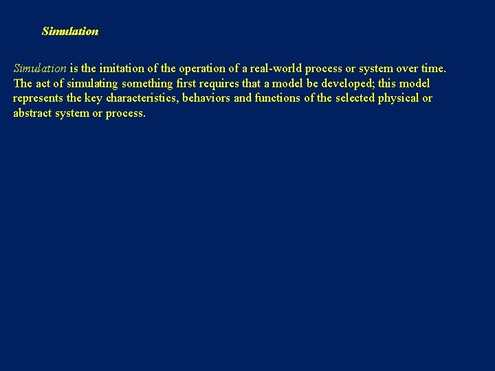 Simulation is the imitation of the operation of a real-world process or system over