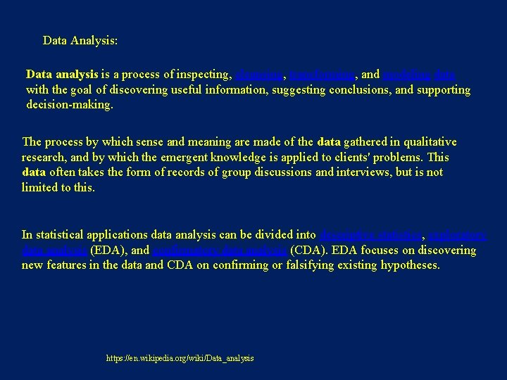 Data Analysis: Data analysis is a process of inspecting, cleansing, transforming, and modeling data