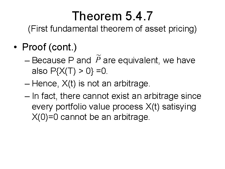 Theorem 5. 4. 7 (First fundamental theorem of asset pricing) • Proof (cont. ) Theorem 5. 4. 7 (First fundamental theorem of asset pricing) • Proof (cont. )