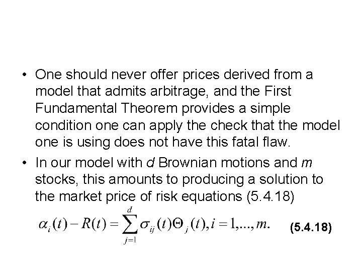 • One should never offer prices derived from a model that admits arbitrage, • One should never offer prices derived from a model that admits arbitrage,