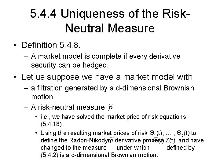 5. 4. 4 Uniqueness of the Risk. Neutral Measure • Definition 5. 4. 8. 5. 4. 4 Uniqueness of the Risk. Neutral Measure • Definition 5. 4. 8.