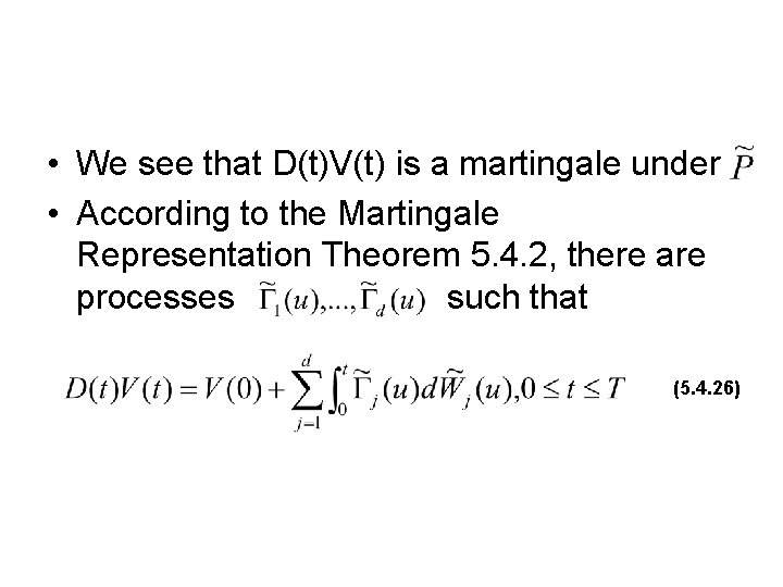 • We see that D(t)V(t) is a martingale under • According to the • We see that D(t)V(t) is a martingale under • According to the