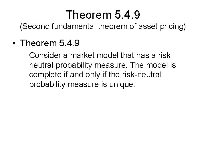 Theorem 5. 4. 9 (Second fundamental theorem of asset pricing) • Theorem 5. 4. Theorem 5. 4. 9 (Second fundamental theorem of asset pricing) • Theorem 5. 4.
