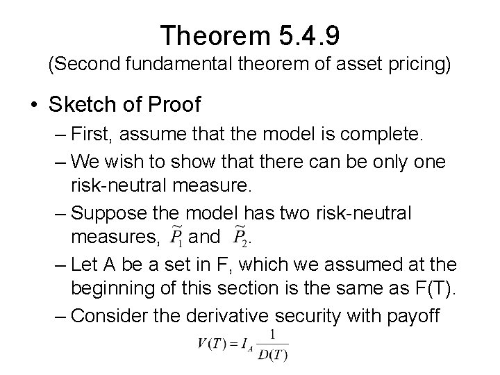 Theorem 5. 4. 9 (Second fundamental theorem of asset pricing) • Sketch of Proof Theorem 5. 4. 9 (Second fundamental theorem of asset pricing) • Sketch of Proof