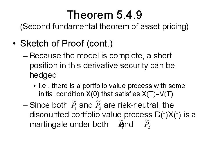 Theorem 5. 4. 9 (Second fundamental theorem of asset pricing) • Sketch of Proof Theorem 5. 4. 9 (Second fundamental theorem of asset pricing) • Sketch of Proof